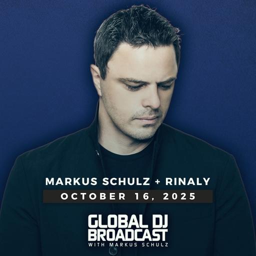 Global DJ Broadcast: Markus Schulz and Rinaly (Oct 16 2025)