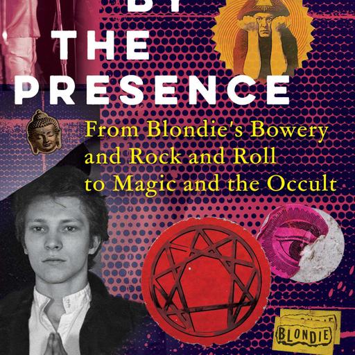 Episode 325: Gary Lachman: "Touched by the Presence: From Blondie's Bowery to Magic and the Occult"