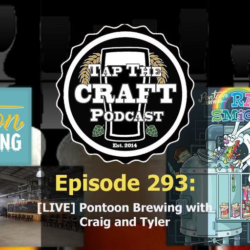 Episode 293 - [LIVE] Pontoon Brewing with Craig and Tyler