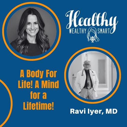 Dr. Ravi Iyer: A Body For Life! A Mind for a Lifetime!