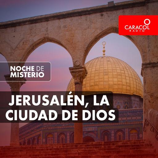 Jerusalén, la ciudad de Dios