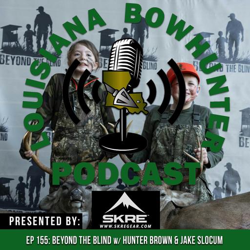 Episode 155: Beyond the Blind w/ Hunter Brown and Jake Slocum
