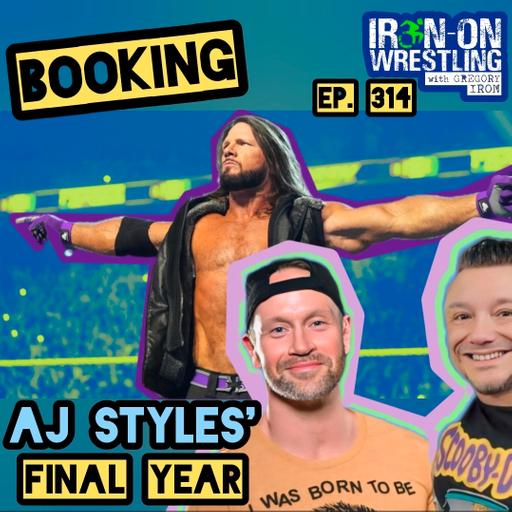 EP. 314- What Does AJ Styles' Final Year In WWE Look Like? | "Warrior World"