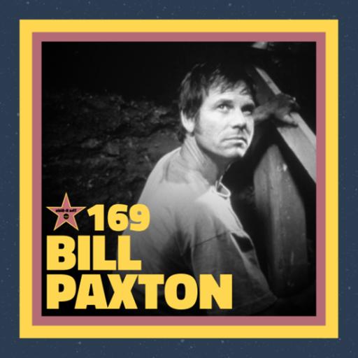 The B-Side Ep. 169 – Bill Paxton (with Billy Ray Brewton)