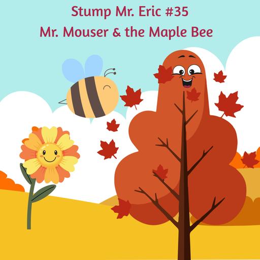 SME #35: Mr. Mouser & the Maple Bee