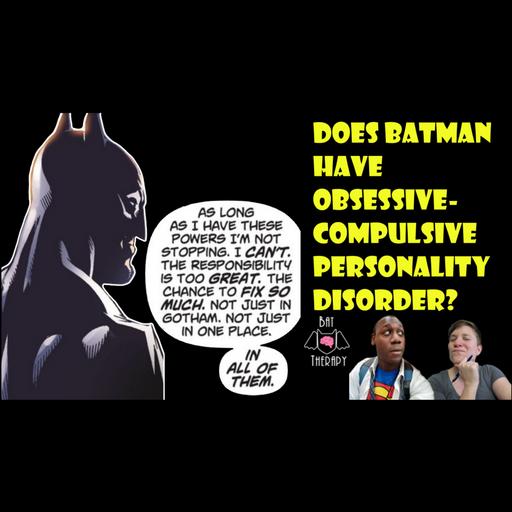Does Batman have Obsessive-Compulsive Personality Disorder?