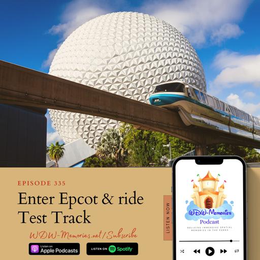 Reliving as we enter Epcot and ride Test Track, in Walt Disney World