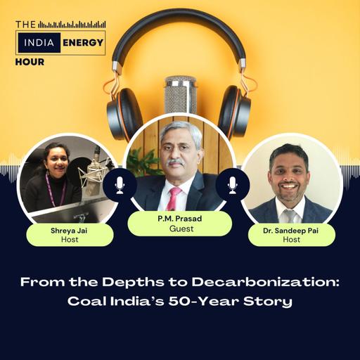 From the Depths to Decarbonization: Coal India’s 50-Year Story | ft. P.M. Prasad