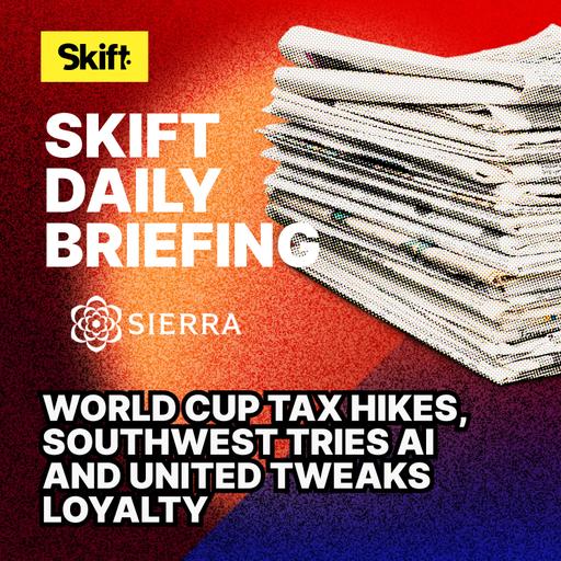 World Cup Tax Hikes, Southwest Tries AI and United Tweaks Loyalty