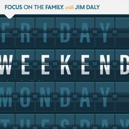 Focus on the Family Weekend: Oct 18. - Oct 19. 2025