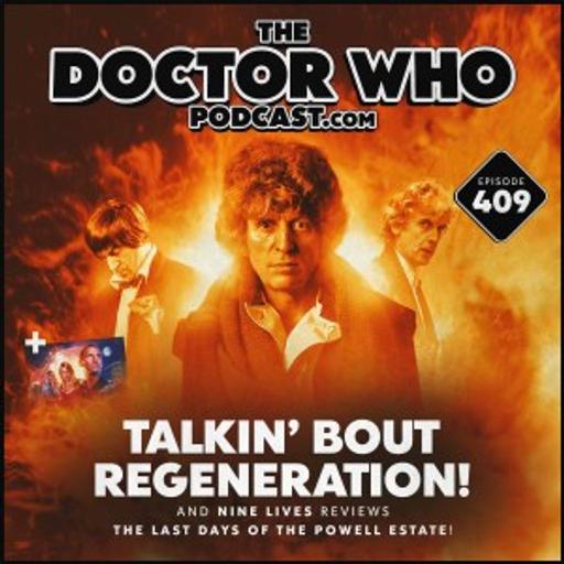 The Doctor Who Podcast #409 – Talkin’ Bout Regeneration