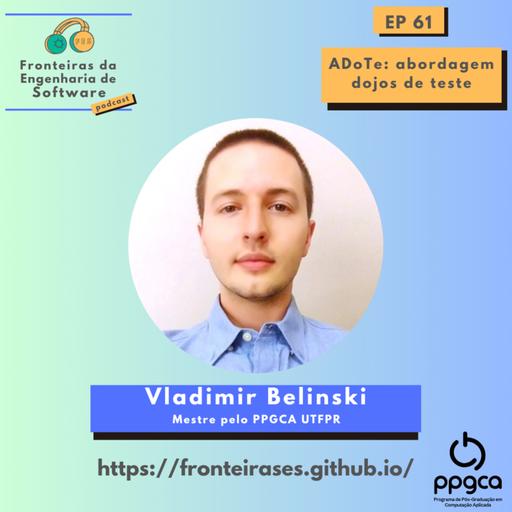 ADoTe: abordagem para o ensino e aprendizagem de critérios de teste da técnica funcional apoiada por dojo de teste, Vladimir Belinski (PPGCA UTFPR)
