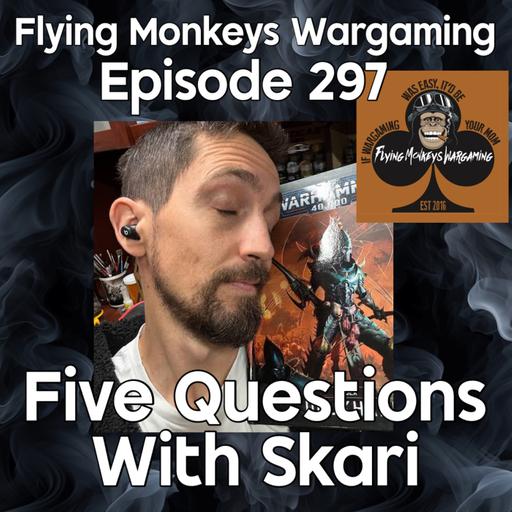 Episode 297: FIVE QUESTIONS WITH SKARI: LVO & WORLD CHAMPIONSHIPS OF WARHAMMER