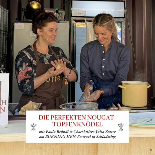 Die perfekten Nougat-Topfenknödel mit Julia Zotter und Paula Bründl – live vom BURNING HEN-Festival in Schladming – #78
