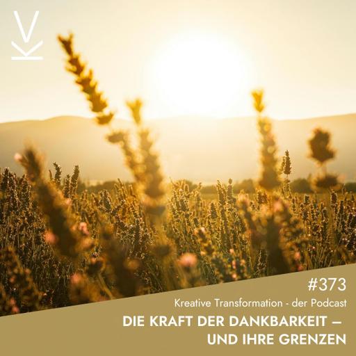 #373 Die Kraft der Dankbarkeit – und ihre Grenzen