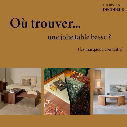 Où trouver une jolie table basse ? Les marques à connaitre