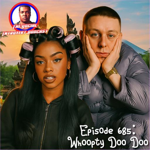 Episode 685: Whoopty Doo Doo