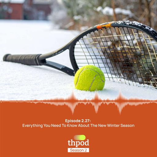 THPod 2.27: Everything you need to know about the new winter season