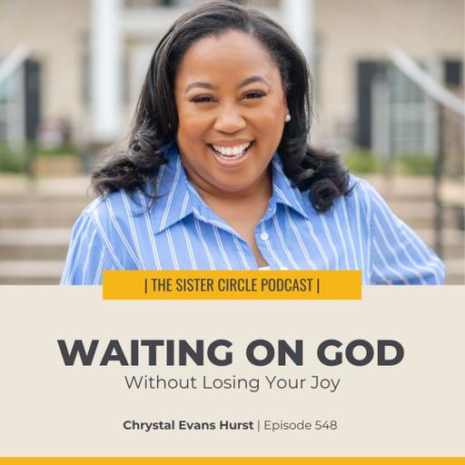 #548 – Waiting on God Without Losing Your Joy