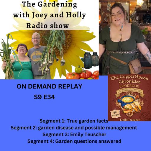 Episode 1496: S9E34 True garden facts, garden disease and possible management, guest Emily Teuscher -The Gardening with Joey and Holly Radio Show
