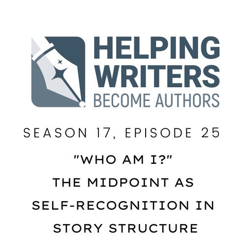 S17:E25: "Who Am I?" The Midpoint as Self-Recognition in Story Structure