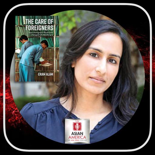 EP 561: Harvard's Dr. Eram Alam On How Immigrant (Especially South Asian) Physicians Changed U.S. Healthcare