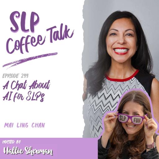 Hallie chats with Mai Ling Chan about artificial intelligence for SLPs