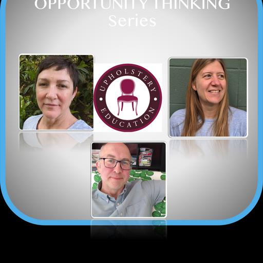 486 - Opportunity Thinking Series with the New Owners of Upholstery Education