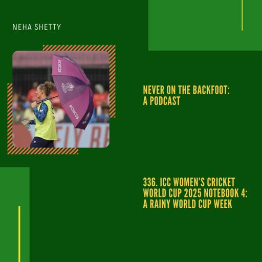336. ICC Women’s Cricket World Cup 2025 Notebook 4: A Rainy World Cup Week