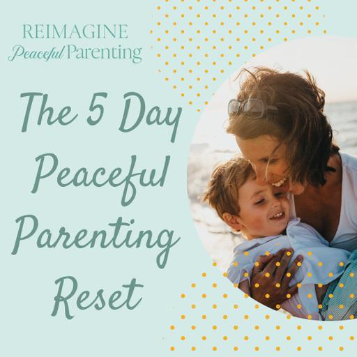 Invite: Free 5-Day Peaceful Parenting Reset