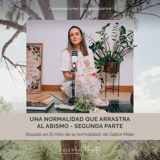 Una normalidad que arrastra al abismo- Segunda parte.