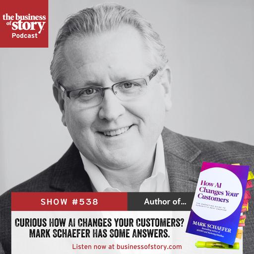 #538: Curious How AI Changes Your Customers? Mark Schaefer Has Some Answers.