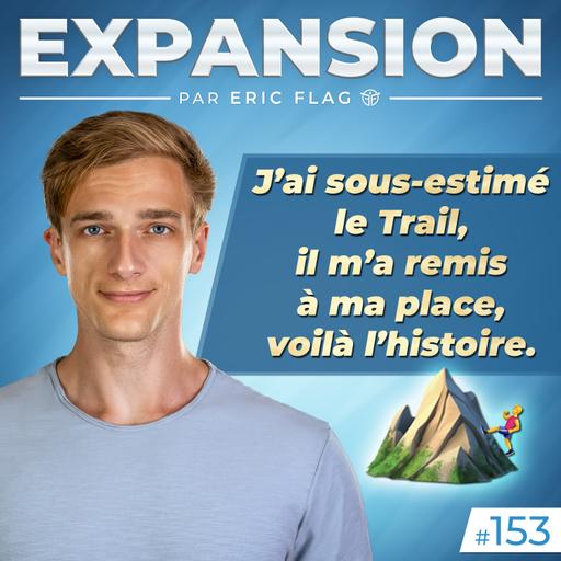 J’ai sous-estimé le Trail, il m’a remis à ma place, voilà l’histoire.