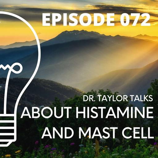 072 - Dr. Taylor Talks About HISTAMINE and MAST CELLS