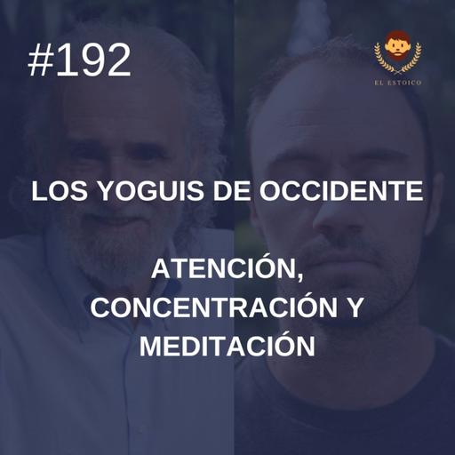 #192 - : Atención, Concentración y Meditación, con Ramiro Calle (Los Yoguis de Occidente)