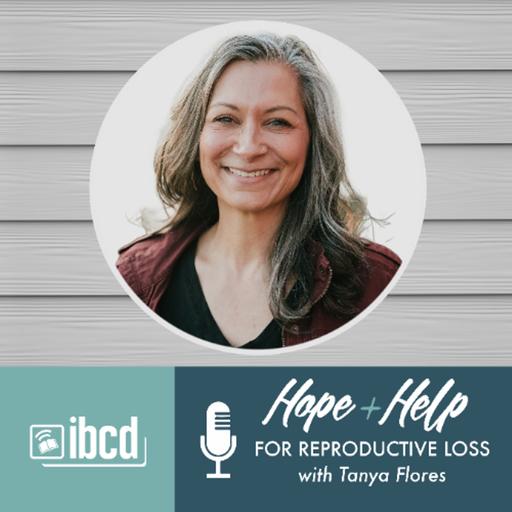 Hope + Help for Reproductive Loss with Tanya Flores