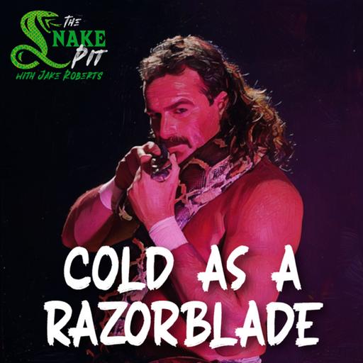 The Snake Pit Ep. 151: Cold as a Razorblade