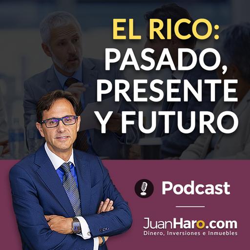 Episode 710: «El rico: pasado, presente y futuro» por Juan Haro