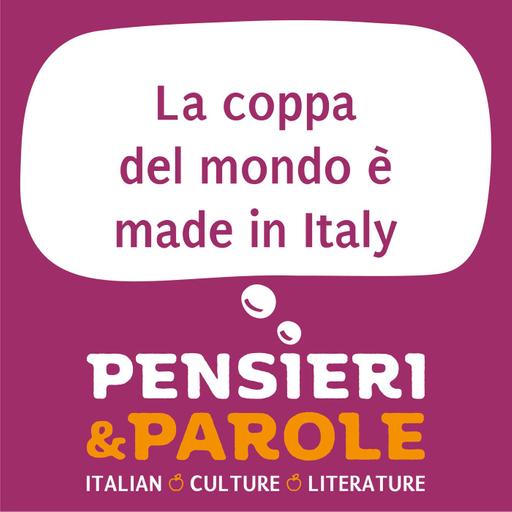173. La coppa del mondo è made in Italy