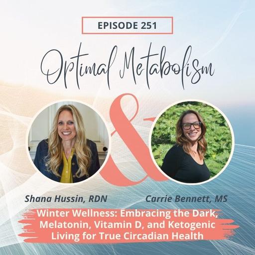 Episode 251- Winter Wellness: Embracing the Dark, Melatonin, Vitamin D, and Ketogenic Living for True Circadian Health with Carrie Bennett