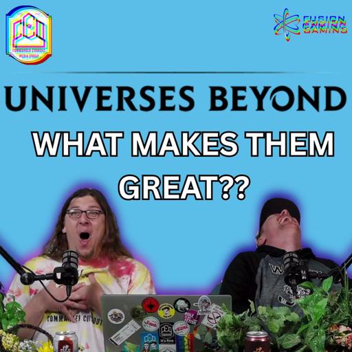 Commander Cookout Podcast, Ep 513 - What Makes a Universe Beyond GREAT?