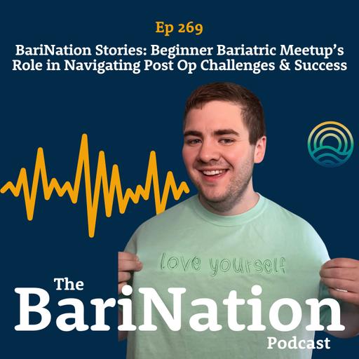BariNation Stories: Beginner Bariatric Meetup’s Role in Navigating Post Op Challenges & Success | Ep 269