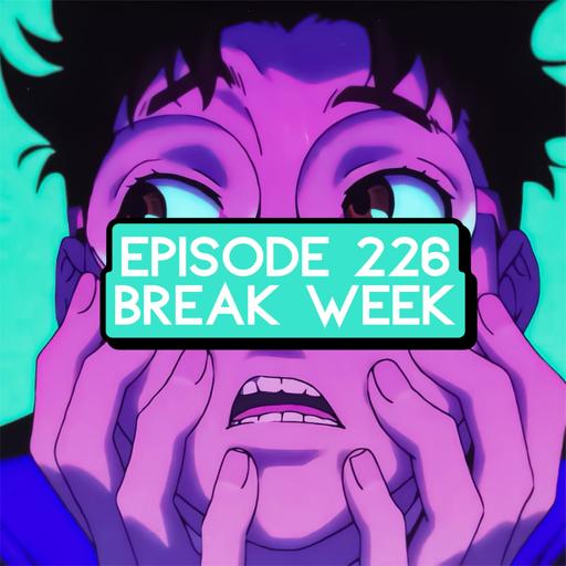 Episode 226: ONE PIECE Break Week w/ Life With Anime Podcast ​