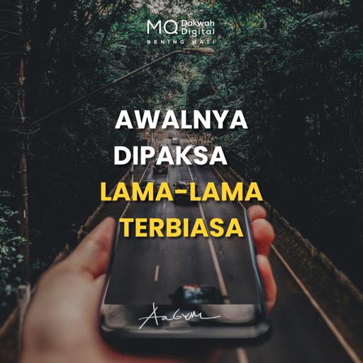 Awalnya Dipaksa, Lama-Lama Terbiasa