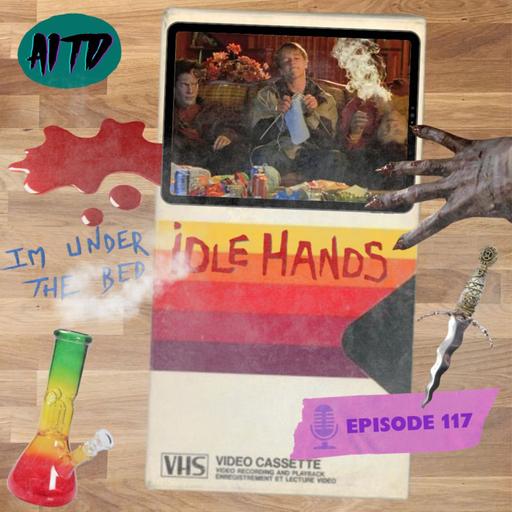 Idle Hands - Ep. 117