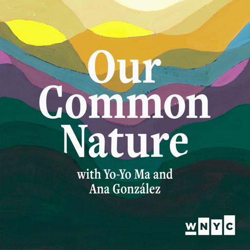 Another NEW SHOW Recommendation from Jad Abumrad! Our Common Nature