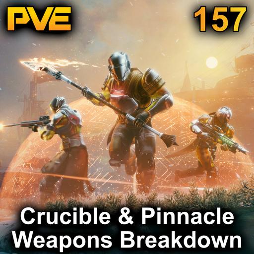 Crucible & Pinnacle Ops Weapons Breakdown - Ep. 157