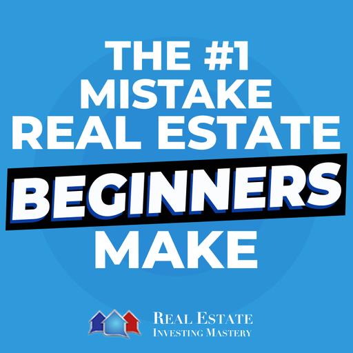 The #1 Mistake Real Estate Beginners Make (& How to Fix It) » REI in Your Car » 1409