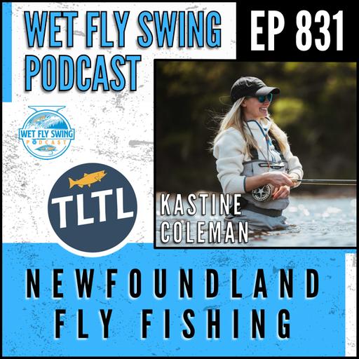 831 | Newfoundland Fly Fishing with Kastine Coleman from SPAWN and FCAS - Atlantic Salmon, Conservation