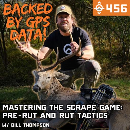Ep. 456: Mastering the Scrape Game: Pre-Rut and Rut Tactics w/ Bill Thompson // Spartan Forge